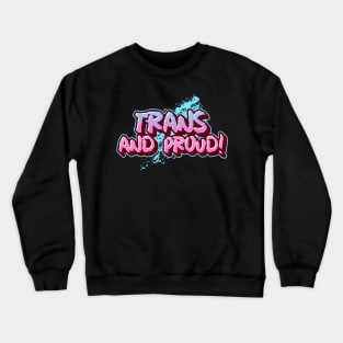 TRANS AND PROUD Crewneck Sweatshirt